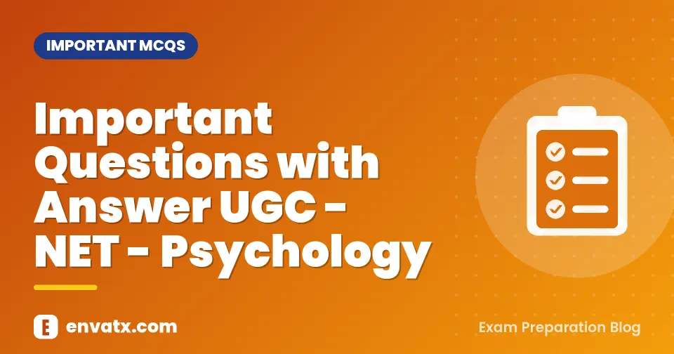 Important Questions with Answer UGC - NET - Psychology