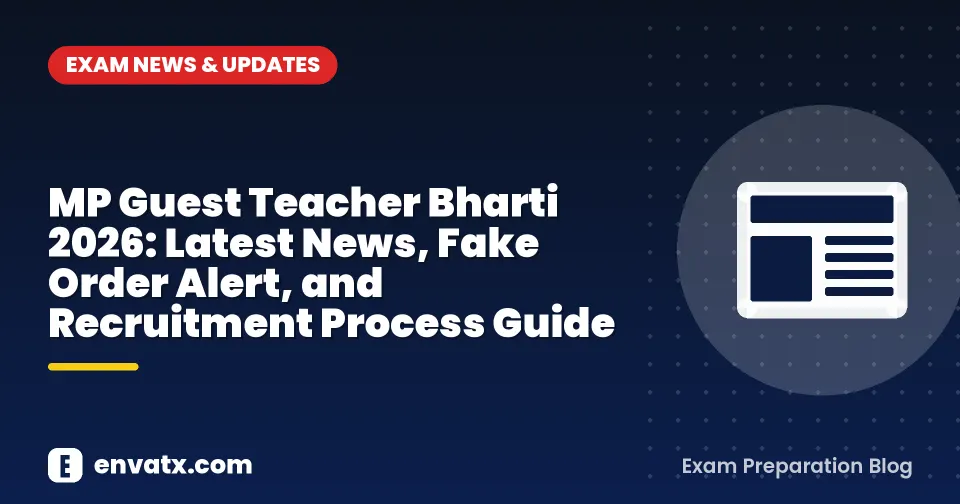 MP Guest Teacher Bharti 2026: Latest News, Fake Order Alert, and Recruitment Process Guide