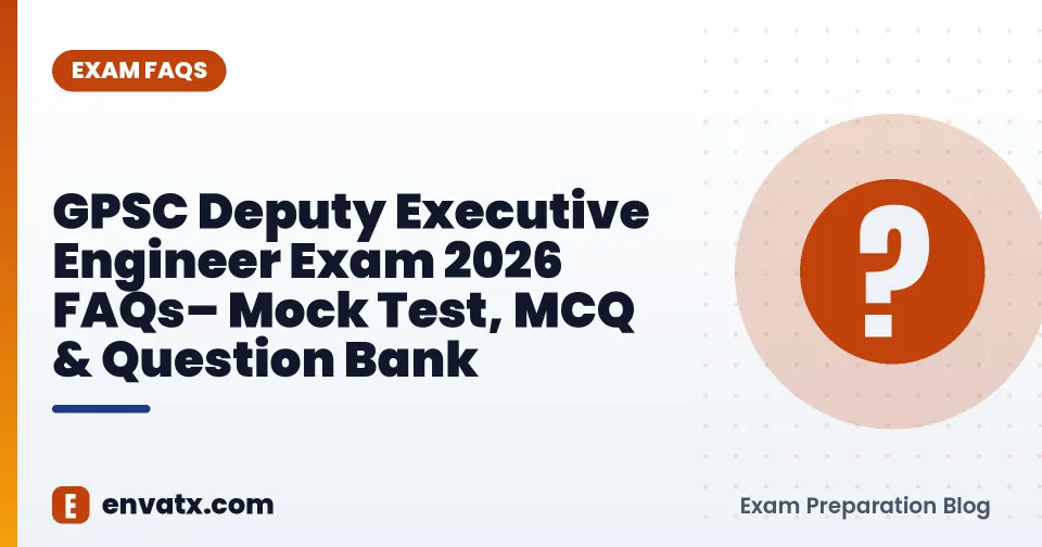 GPSC Deputy Executive Engineer Exam 2026 FAQs– Mock Test, MCQ & Question Bank