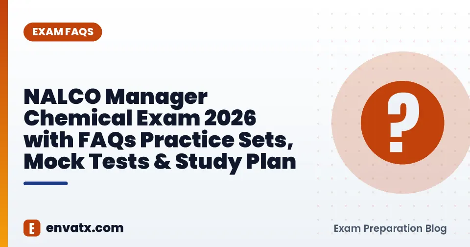 NALCO Manager Chemical Exam 2026 with FAQs Practice Sets, Mock Tests & Study Plan