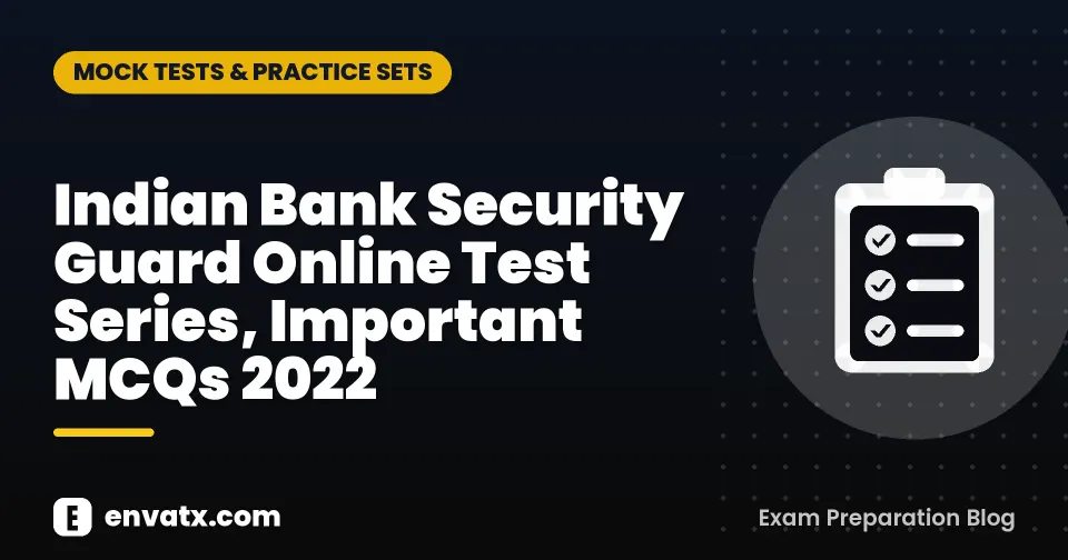 Indian Bank Security Guard Online Test Series, Important MCQs 2022