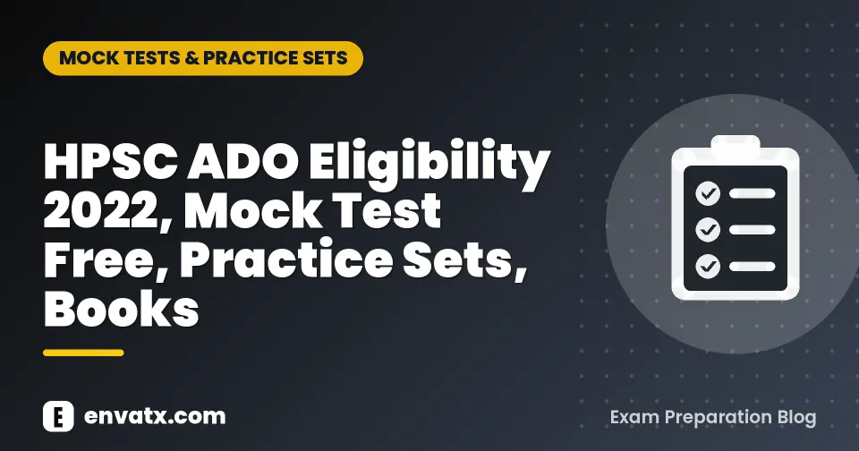 HPSC ADO Eligibility 2022, Mock Test Free, Practice Sets, Books