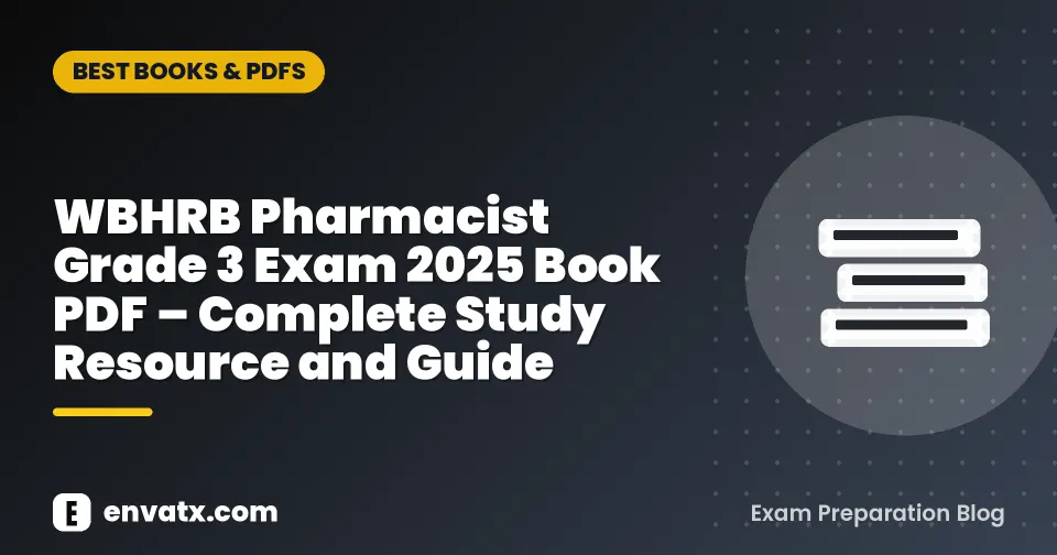 WBHRB Pharmacist Grade 3 Exam 2025 Book PDF – Complete Study Resource and Guide