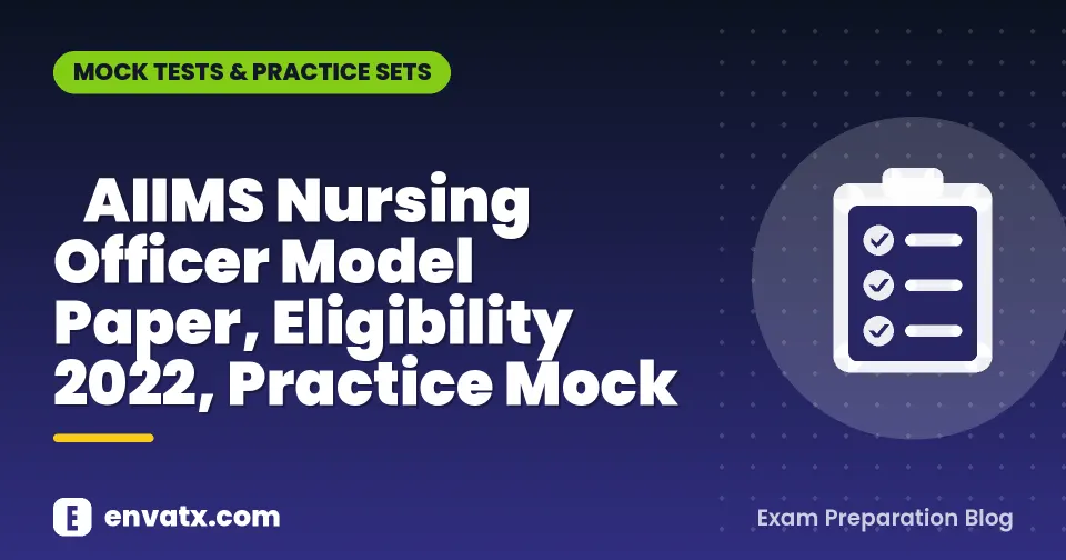 AIIMS Nursing Officer Model Paper, Eligibility 2022, Practice Mock