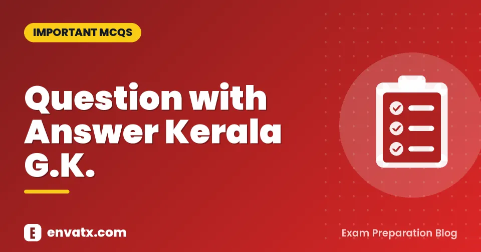 Question with Answer Kerala G.K.