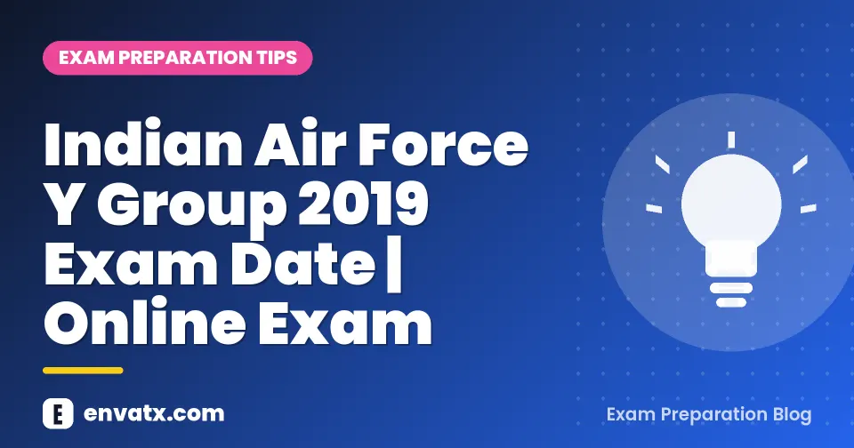 Indian Air Force Y Group 2019 Exam Date | Online Exam