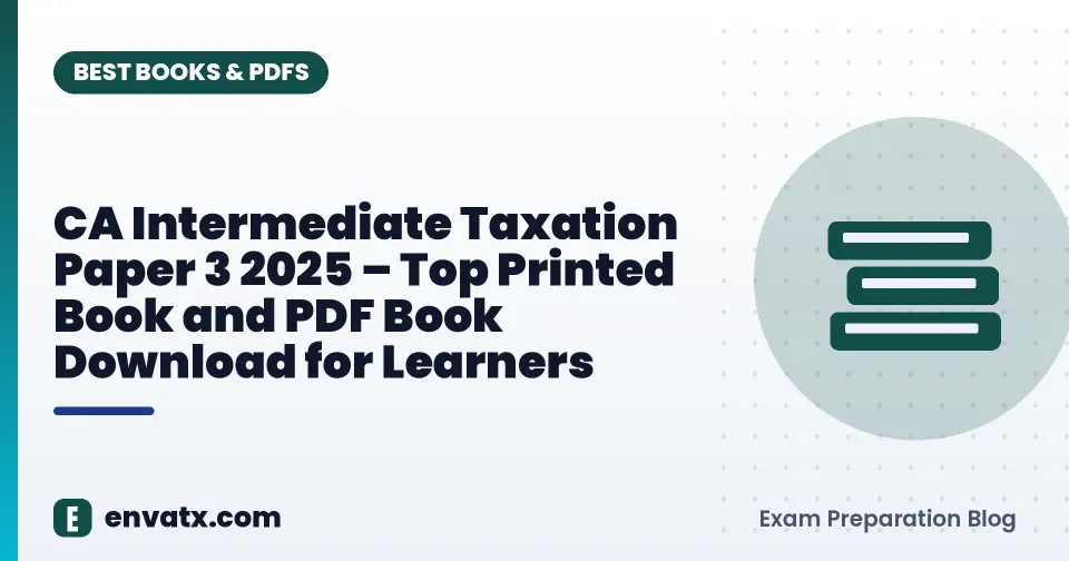 CA Intermediate Taxation Paper 3 2025 – Top Printed Book and PDF Book Download for Learners