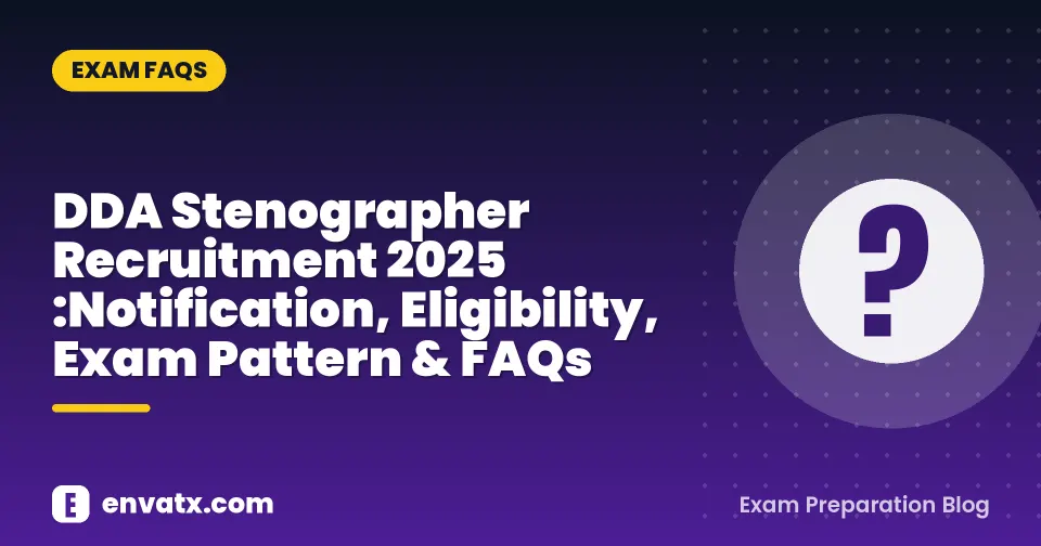 DDA Stenographer Recruitment 2025 :Notification, Eligibility, Exam Pattern & FAQs