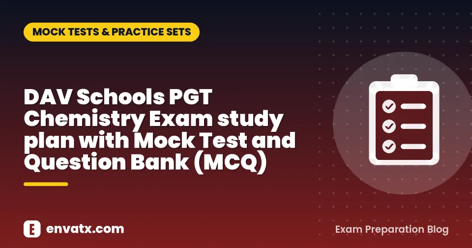DAV Schools PGT Chemistry Exam study plan with Mock Test and Question Bank (MCQ)