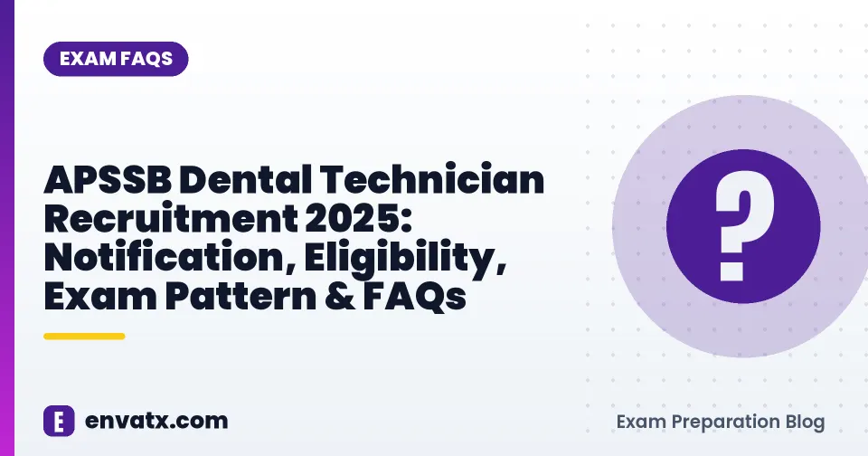 APSSB Dental Technician Recruitment 2025: Notification, Eligibility, Exam Pattern & FAQs