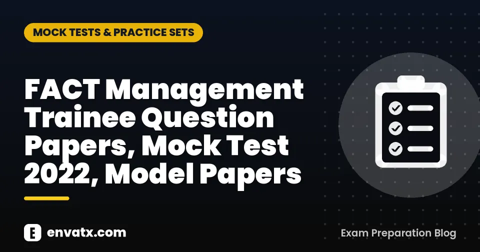 FACT Management Trainee Question Papers, Mock Test 2022, Model Papers
