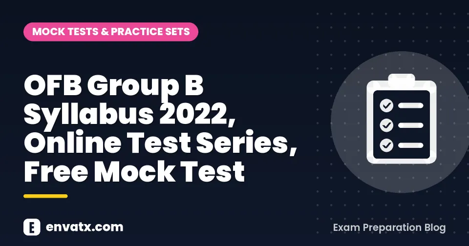 OFB Group B Syllabus 2022, Online Test Series, Free Mock Test