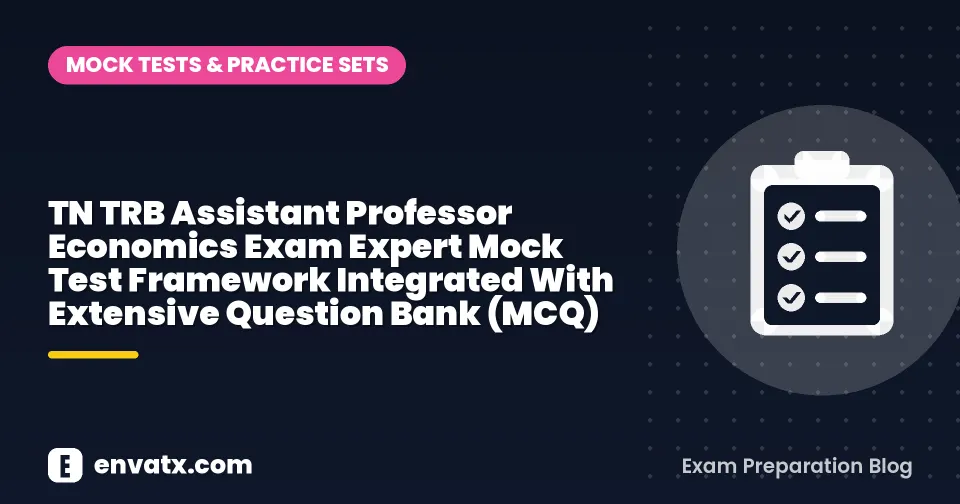 TN TRB Assistant Professor Economics Exam Expert Mock Test Framework Integrated With Extensive Question Bank (MCQ)