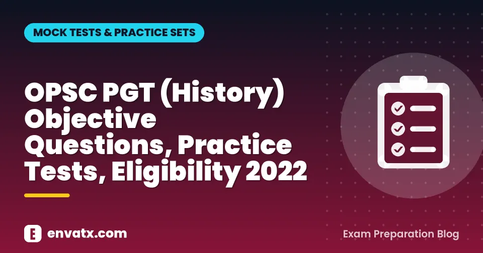 OPSC PGT (History) Objective Questions, Practice Tests, Eligibility 2022