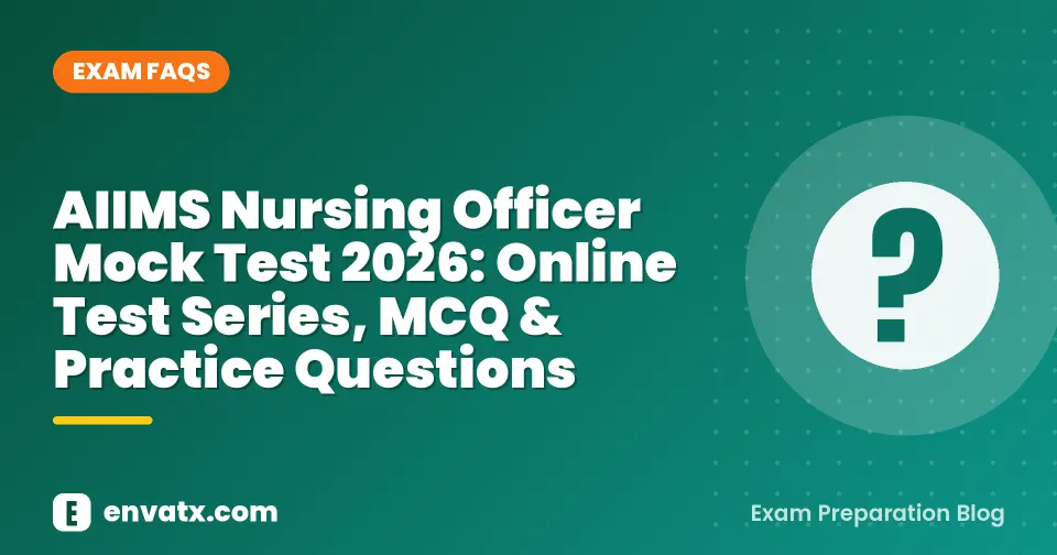 AIIMS Nursing Officer Mock Test 2026: Online Test Series, MCQ & Practice Questions