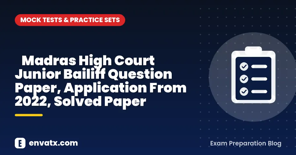 Madras High Court Junior Bailiff Question Paper, Application From 2022, Solved Paper