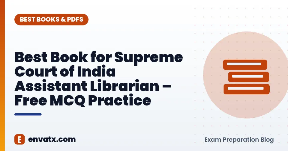 Best Book for Supreme Court of India Assistant Librarian – Free MCQ Practice