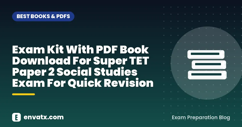 Exam Kit With PDF Book Download For Super TET Paper 2 Social Studies Exam For Quick Revision