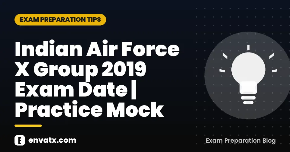 Indian Air Force X Group 2019 Exam Date | Practice Mock
