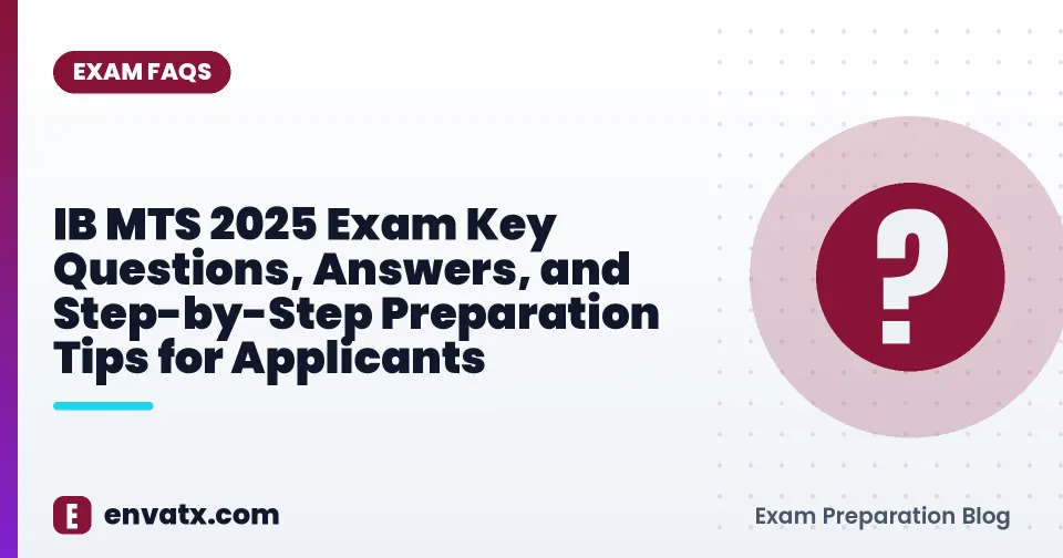IB MTS 2025 Exam Key Questions, Answers, and Step-by-Step Preparation Tips for Applicants