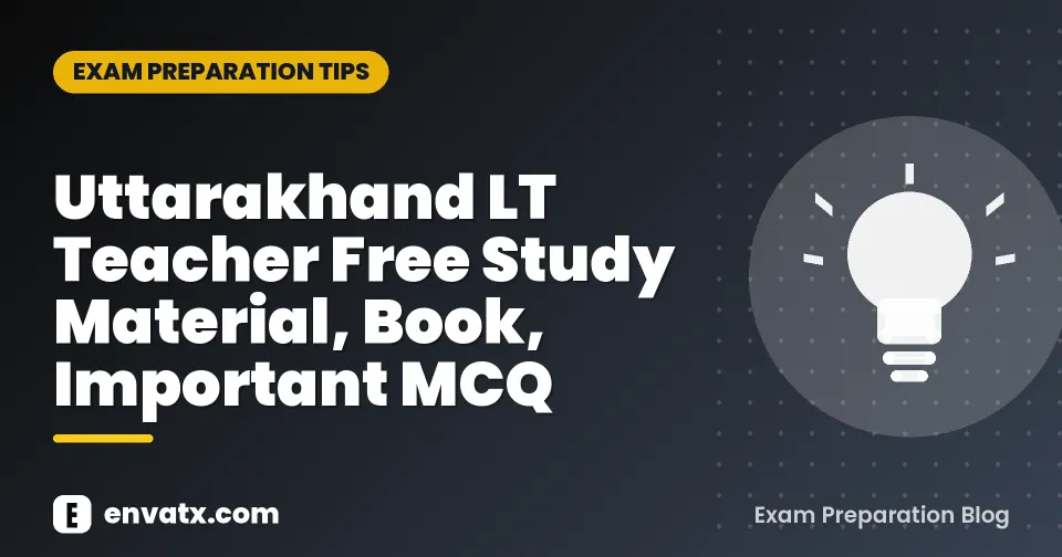 Uttarakhand LT Teacher Free Study Material, Book, Important MCQ