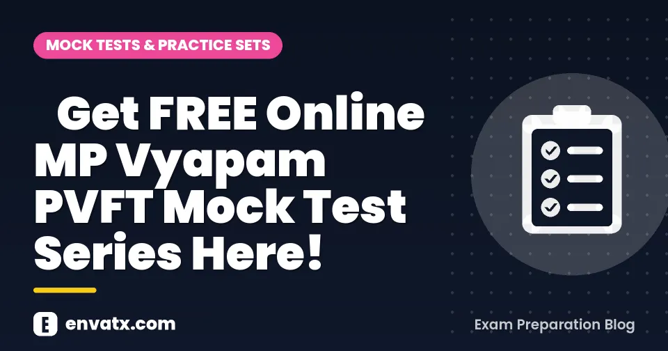 Get FREE Online MP Vyapam PVFT Mock Test Series Here! - envatx.com