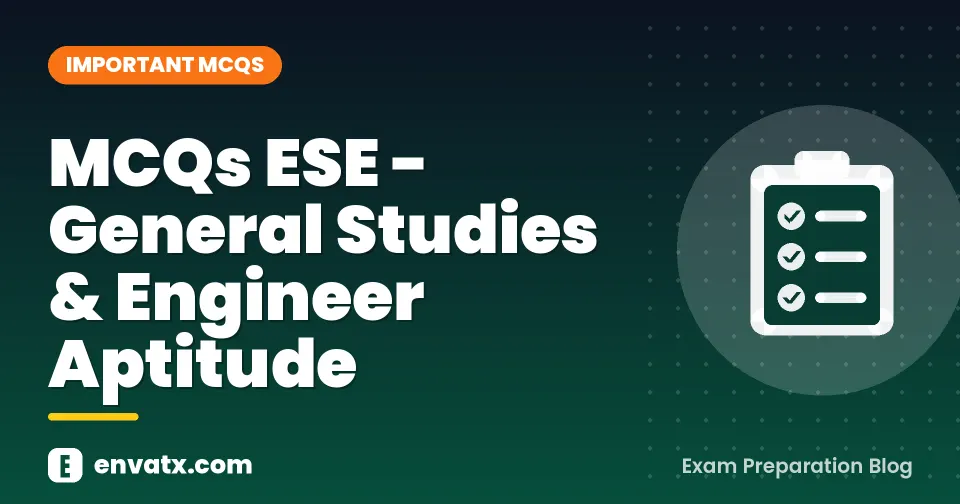 MCQs ESE - General Studies & Engineer Aptitude