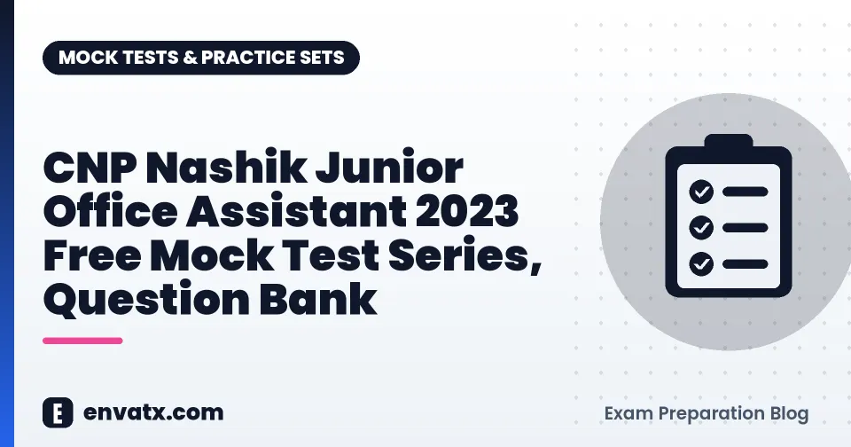 CNP Nashik Junior Office Assistant 2023 Free Mock Test Series, Question Bank