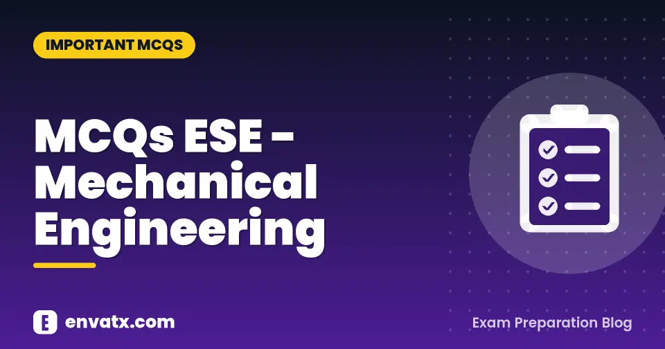 MCQs ESE - Mechanical Engineering