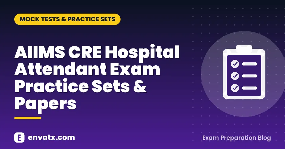 AIIMS CRE Hospital Attendant Exam Practice Sets & Papers