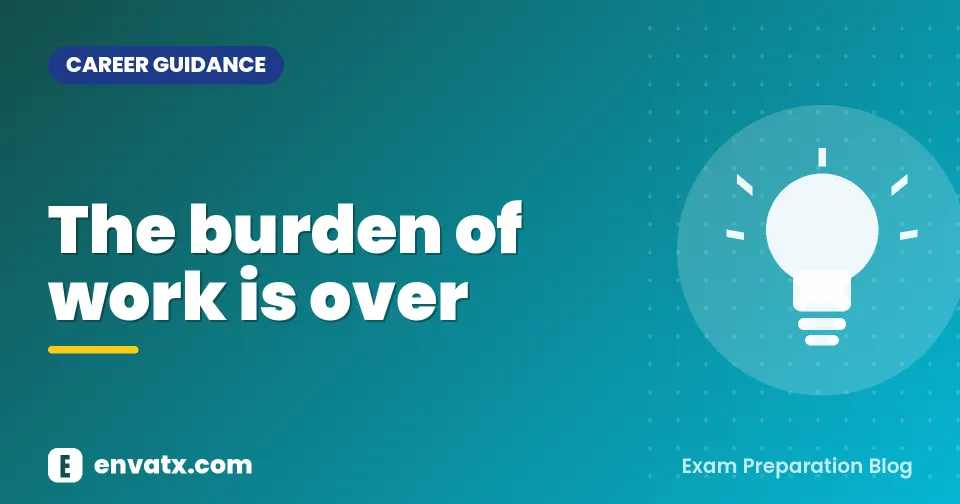 The burden of work is over