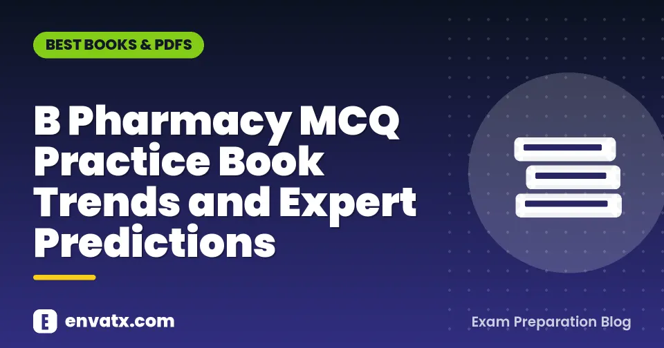 B Pharmacy MCQ Practice Book Trends and Expert Predictions