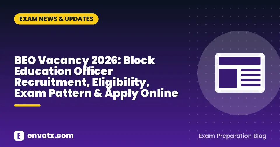 BEO Vacancy 2026: Block Education Officer Recruitment, Eligibility, Exam Pattern & Apply Online