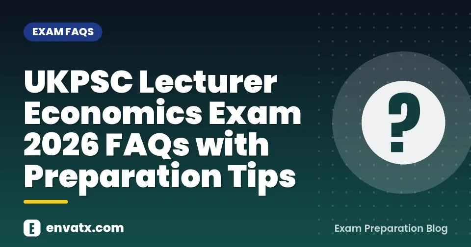 UKPSC Lecturer Economics Exam 2026 FAQs with Preparation Tips