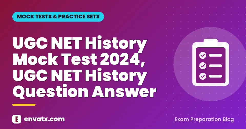 UGC NET History Mock Test 2024, UGC NET History Question Answer