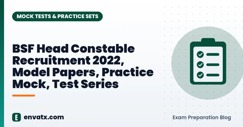 BSF Head Constable Recruitment 2022, Model Papers, Practice Mock, Test Series