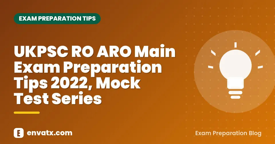UKPSC RO ARO Main Exam Preparation Tips 2022, Mock Test Series