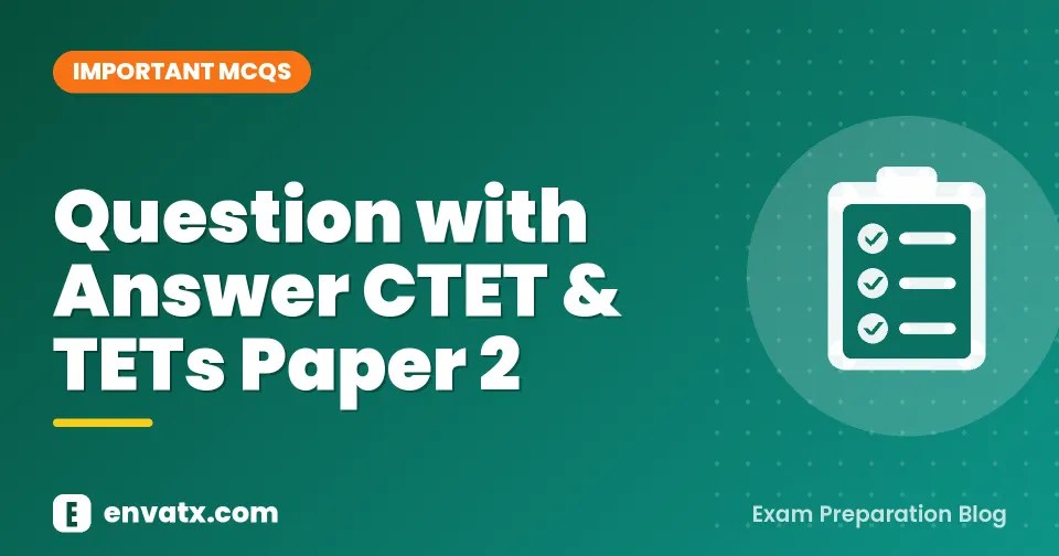 Question with Answer CTET & TETs Paper 2