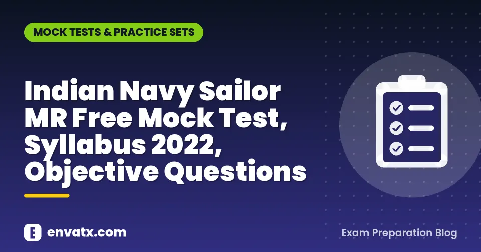 Indian Navy Sailor MR Free Mock Test, Syllabus 2022, Objective Questions