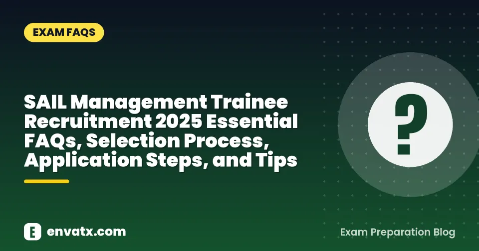 SAIL Management Trainee Recruitment 2025 Essential FAQs, Selection Process, Application Steps, and Tips