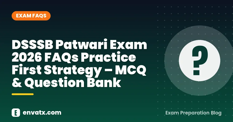 DSSSB Patwari Exam 2026 FAQs Practice First Strategy – MCQ & Question Bank