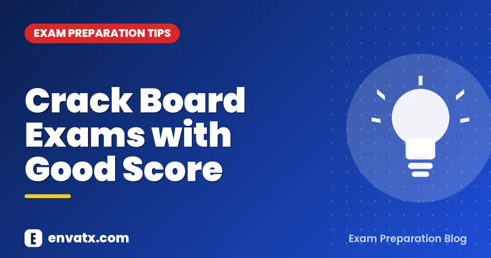 Crack Board Exams with Good Score