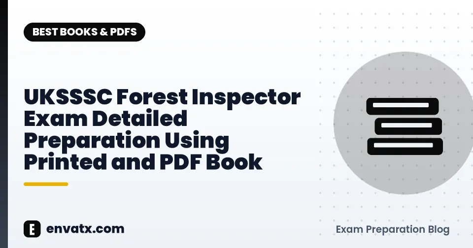UKSSSC Forest Inspector Exam Detailed Preparation Using Printed and PDF Book
