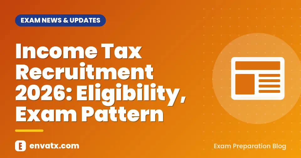 Income Tax Recruitment 2026: Eligibility, Exam Pattern