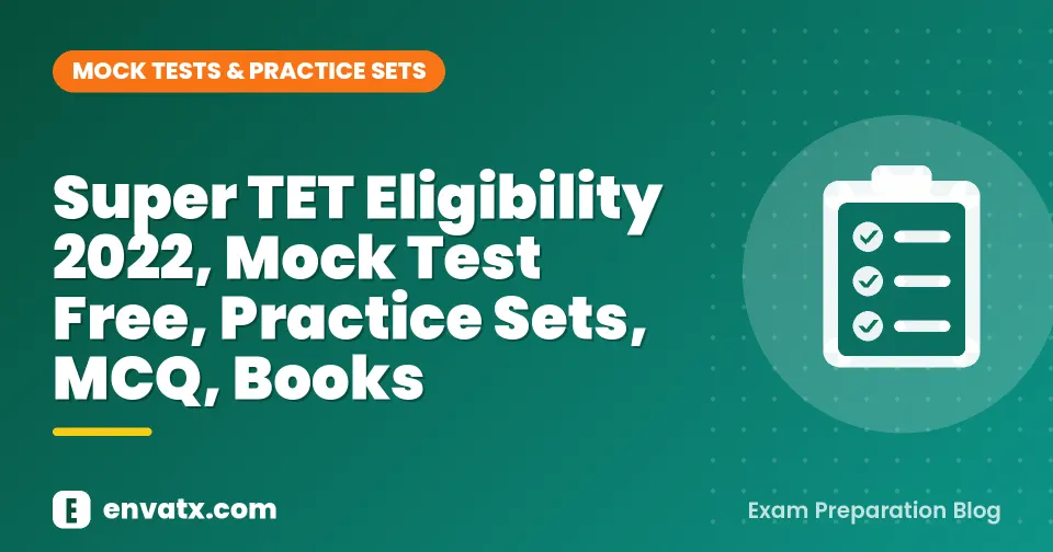 Super TET Eligibility 2022, Mock Test Free, Practice Sets, MCQ, Books