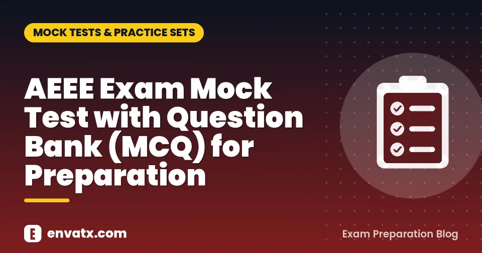 AEEE Exam Mock Test with Question Bank (MCQ) for Preparation