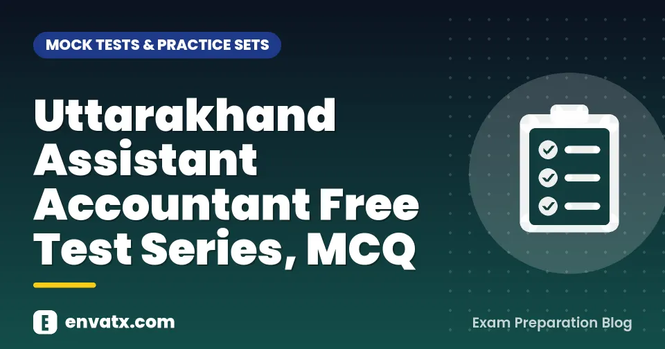 Uttarakhand Assistant Accountant Free Test Series, MCQ