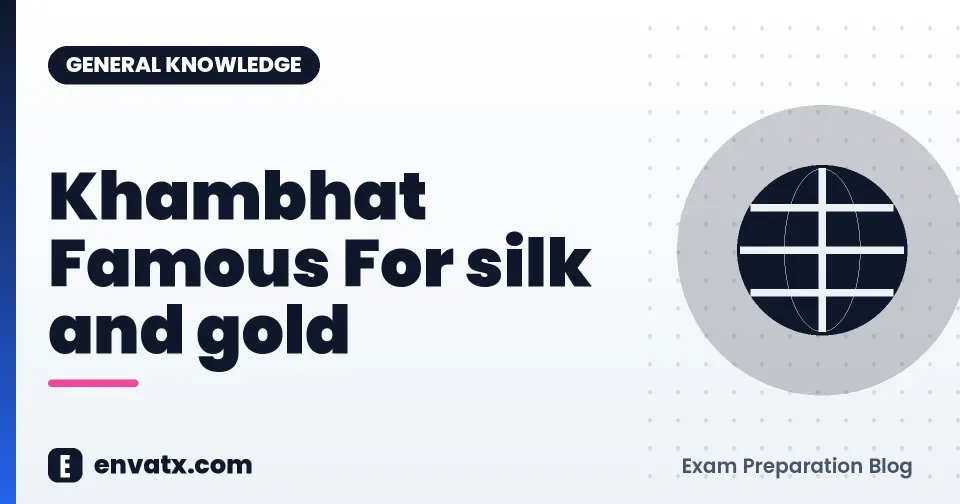 Khambhat Famous For silk and gold