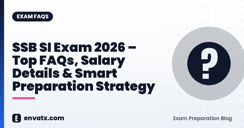 SSB SI Exam 2026 – Top FAQs, Salary Details & Smart Preparation Strategy