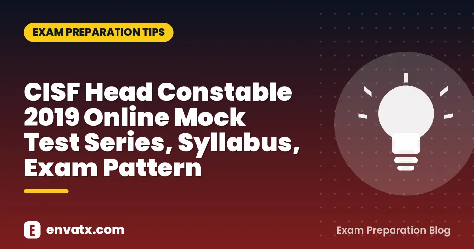 CISF Head Constable 2019 Online Mock Test Series, Syllabus, Exam Pattern